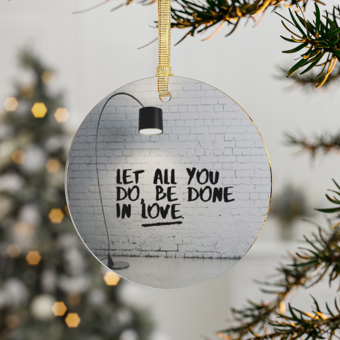 Inspirational Acrylic Ornaments - "Let All You Do Be Done In Love"